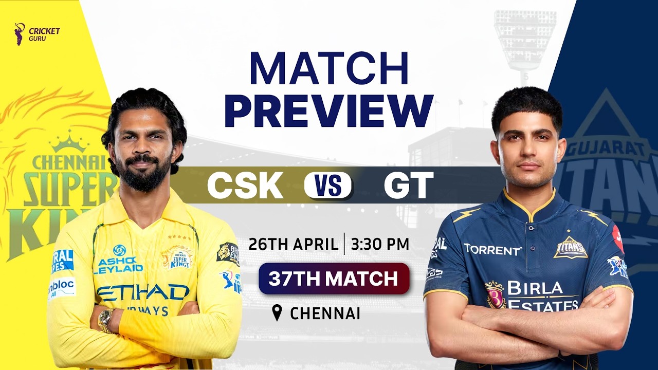 IPL 2026 CSK vs GT 37th Match PREDICTION, WHO WILL WIN? Playing XI & Pitch  Report Prediction