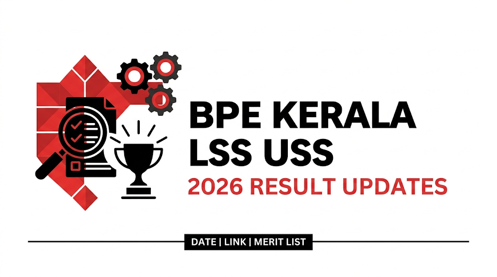 BPE Kerala LSS USS Result 2026: Date, Direct Link, and Latest Merit List  Updates